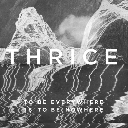 Thrice- To Be Everywhere Is To Be Nowhere ( LP )