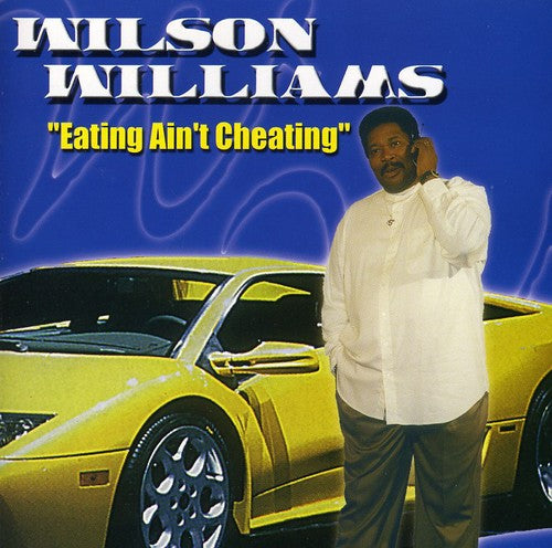 Wilson Williams: Eating Ain't Cheating - COMPACT DISCS