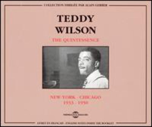 Teddy Wilson: Quintessence New York-Chicago 1933-50 - CD