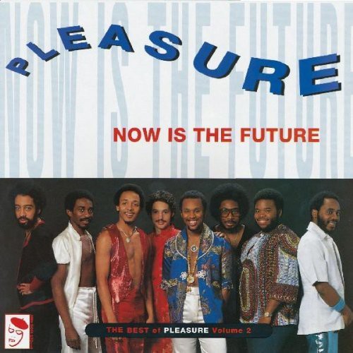 Pleasure: Now Is Future: Best of Pleasure - VINYL