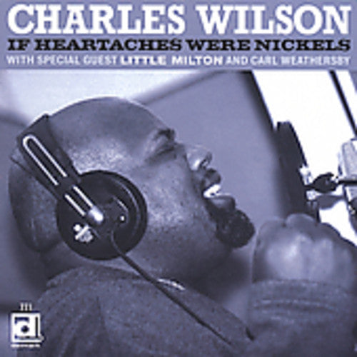 Charles Wilson: If Heartaches Were Nickels - COMPACT DISCS