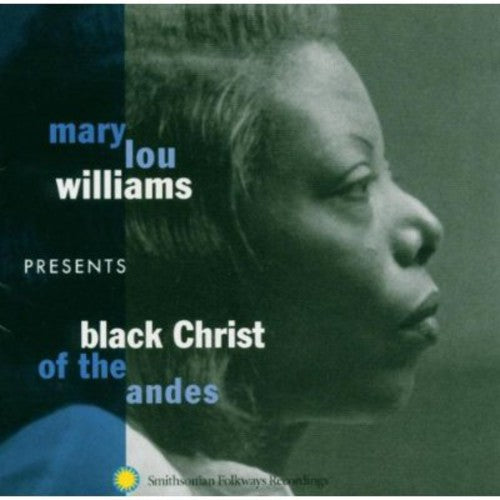 Mary Lou Williams: Mary Lou Williams Presents: Black Christ Of The Andes - CD