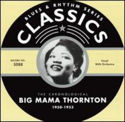 Big Mama Thornton: Big Mama Thornton Classics 1950-1953 - COMPACT DISCS