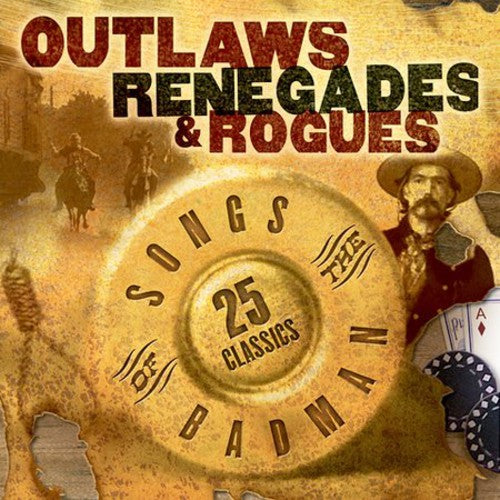 Various Artists: Outlaws Renegades & Rouges: Songs of the Badman - COMPACT DISCS