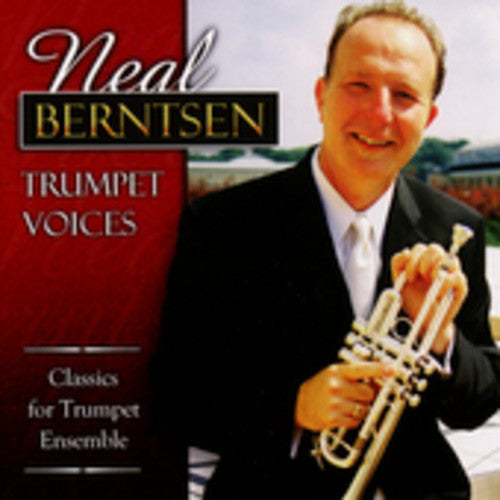 Neal Berntsen: Trumpet Voices: Classics for Trumpet Ensemble - COMPACT DISCS