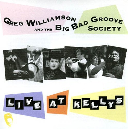 Greg Williamson & the Big Bad Groove Society: Live at Kellys - CD
