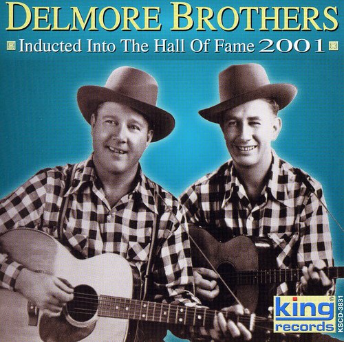 The Delmore Brothers: Inducted Into the Country Music Hall of Fame 2001 - COMPACT DISCS