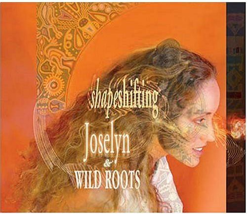 Joselyn & Wild Roots: Shapeshifting - CD