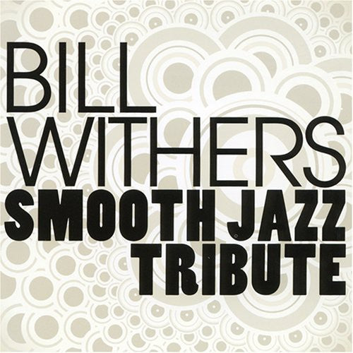Smooth Jazz Tribute: Smooth Jazz Tribute to Bill Withers - CD