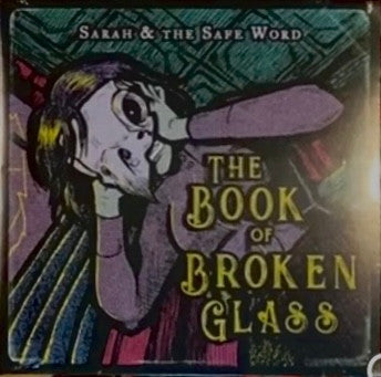 Sarah & the Safe Word- Book Of Broken Glass ( LP )