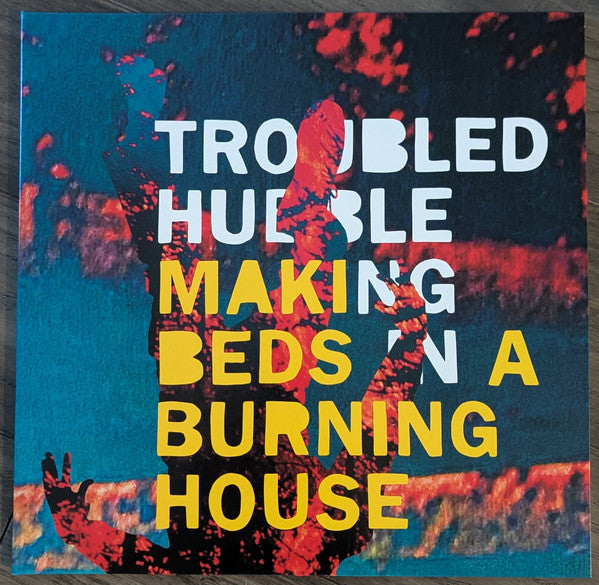 Troubled Hubble- Making Beds In A Burning House ( LP )