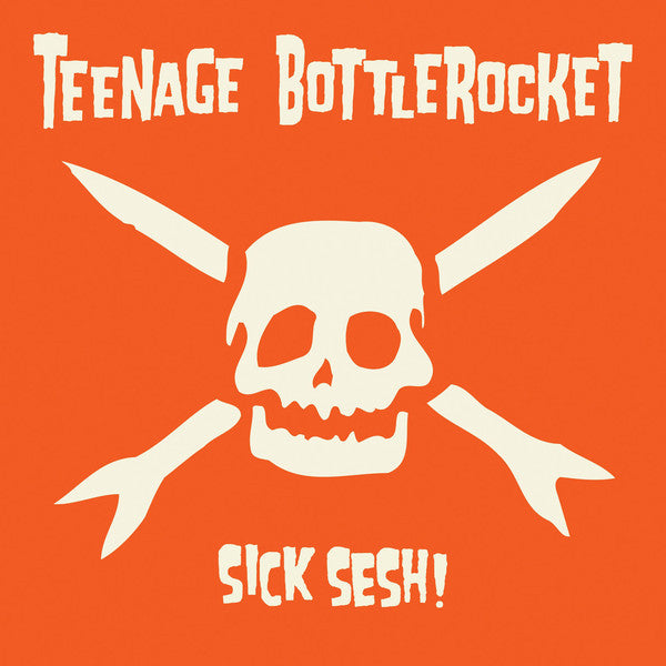 Teenage Bottlerocket- Sick Sesh! ( LP )