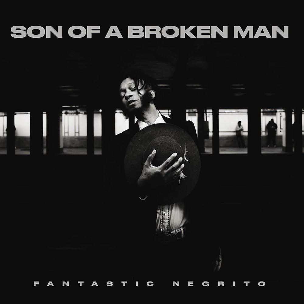 Fantastic Negrito- Son Of A Broken Man ( LP )