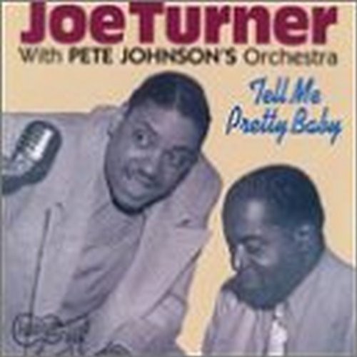 Big Joe Turner: Tell Me Pretty Baby - COMPACT DISCS