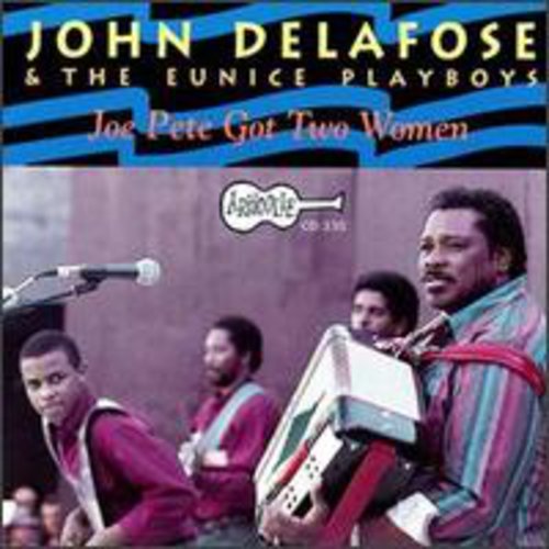 John Delafose: Joe Pete Got Two Women - COMPACT DISCS