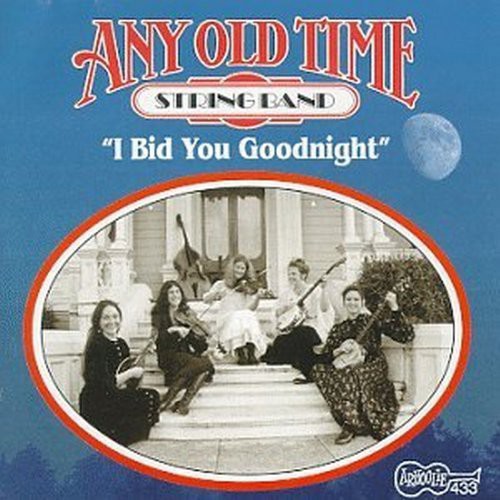 Any Old-Time String Band: I Bid You Goodnight - COMPACT DISCS