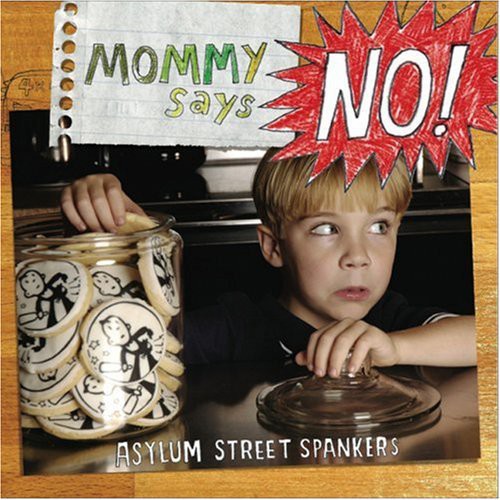 Asylum Street Spankers: Mommy Says No! - COMPACT DISCS