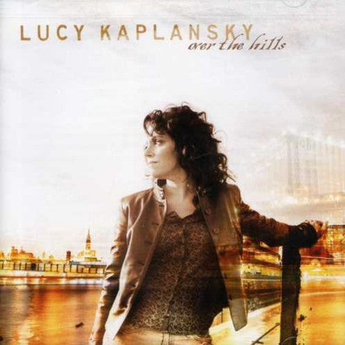 Lucy Kaplansky: Over the Hills - COMPACT DISCS