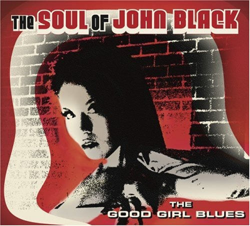 The Soul of John Black: The Good Girl Blues - COMPACT DISCS