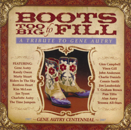 Boots Too Big to Fill: Tribute to Gene Autry / Var: Boots Too Big to Fill: Tribute to Gene Autry - COMPACT DISCS