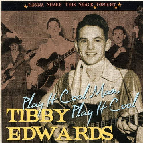 Tibby Edwards: Play It Cool Man Play It Cool Gonna Shake This Sha - COMPACT DISCS