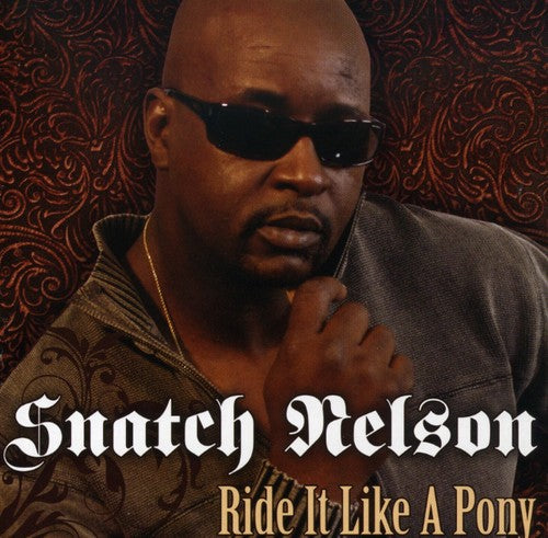 Snatch Nelson: Ride It Like a Pony - CD