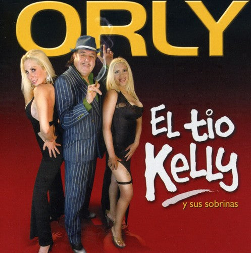 Orly: El Tio Kelly y Sus Sobrinas - CD