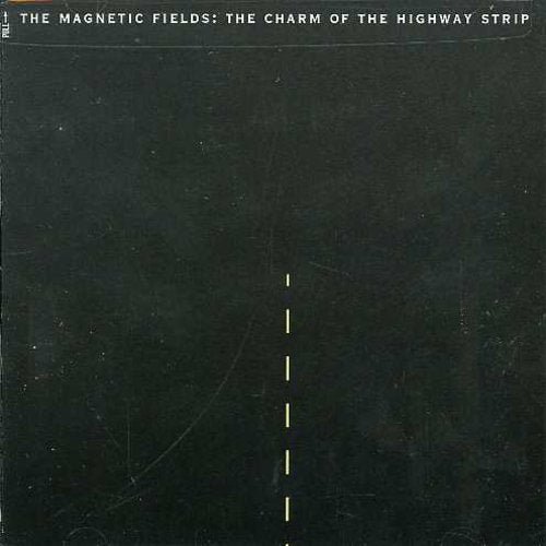 The Magnetic Fields: Charm of the Highway Strip - COMPACT DISCS
