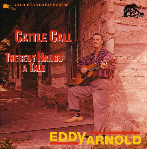 Eddy Arnold: Cattle Call / Thereby Hangs A Tale - COMPACT DISCS