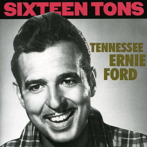 Tennessee Ernie Ford: Sixteen Tons - COMPACT DISCS