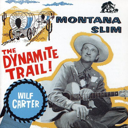 Wilf Carter: Montana Slim: Dynamite Trail Decca Years 1954-58 - COMPACT DISCS