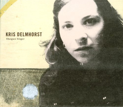 Kris Delmhorst: Shotgun Singer - COMPACT DISCS