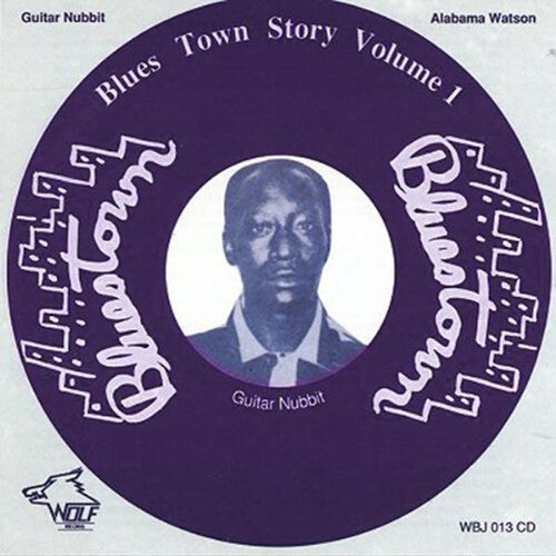 Guitar Nubbit & Alabama Watson: Bluewstown Story, Vol. I - COMPACT DISCS