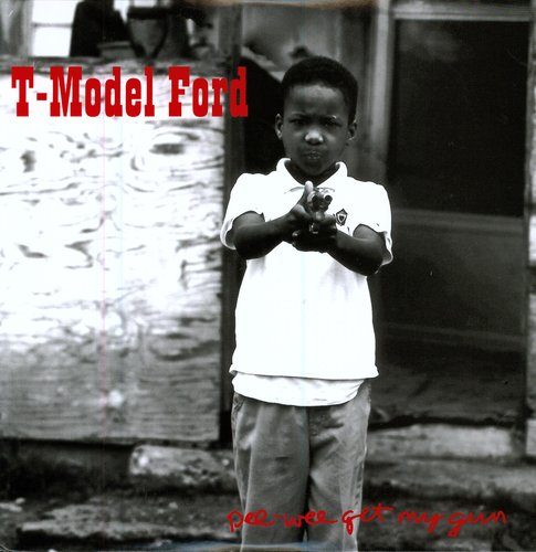T-Model Ford: Pee Wee Get My Gun { Record }