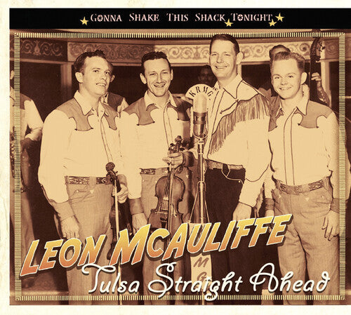 Leon McAuliffe: Tulsa Straight Ahead-Gonna Shake This Shack Tonigh - COMPACT DISCS