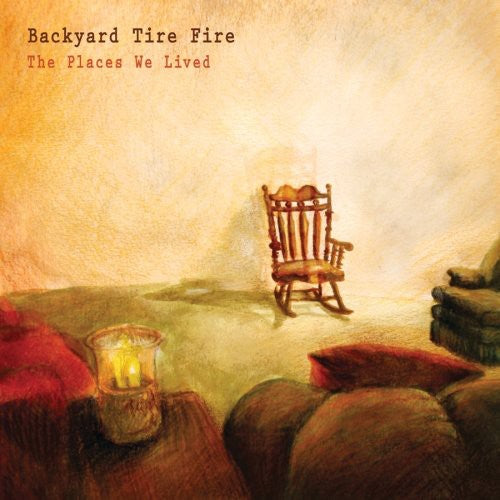 Backyard Tire Fire: The Places We Lived { Record }