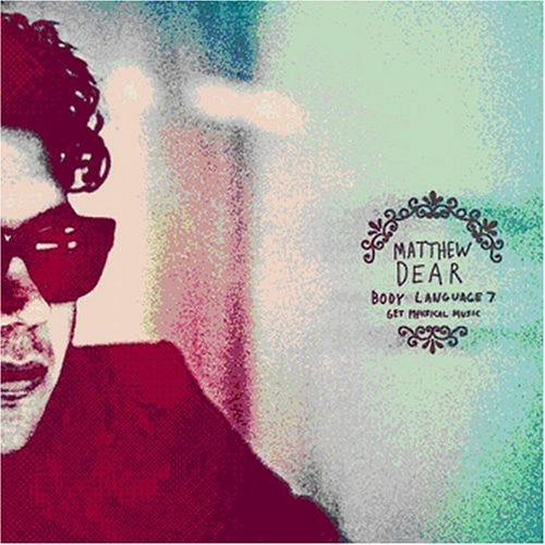 Matthew Dear: Body Language, Vol. 7 { Record }