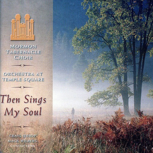 Mormon Tabernacle Choir & Orchestra: Then Sings My Soul - COMPACT DISCS