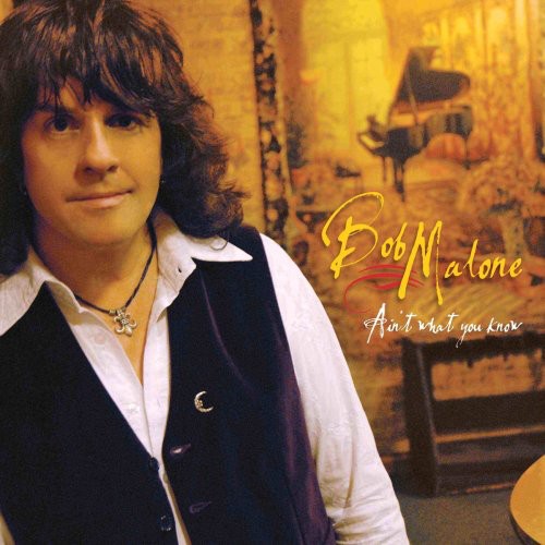 Bob Malone: Ain't What You Know { Record }