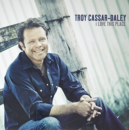 Troy Cassar-Daley: Love This Place { Record }