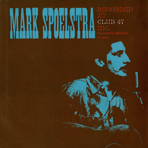 Mark Spoelstra: Mark Spoelstra Recorded at Club 47 - COMPACT DISCS