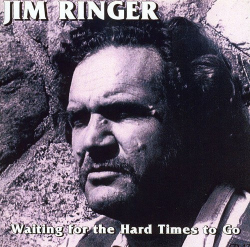 Jim Ringer: Waitin for the Hard Times to Go - COMPACT DISCS