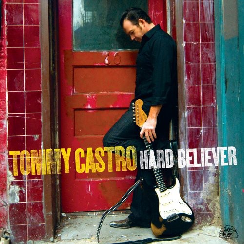 Tommy Castro: Hard Believer - COMPACT DISCS