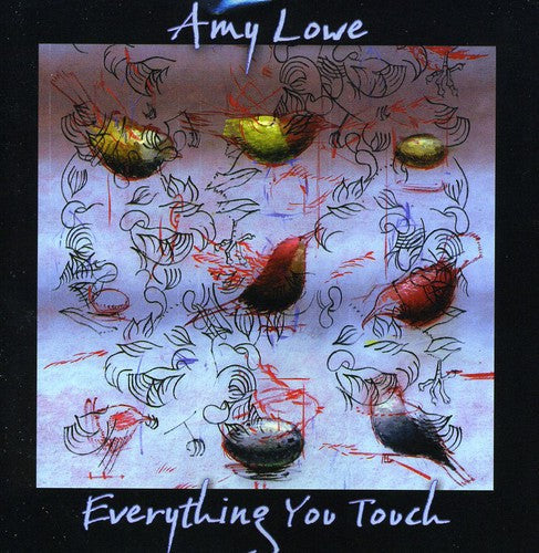 Amy Lowe: Everything You Touch - COMPACT DISCS