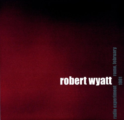 Robert Wyatt- Radio Experiment Rome, February 1981 ( LP )