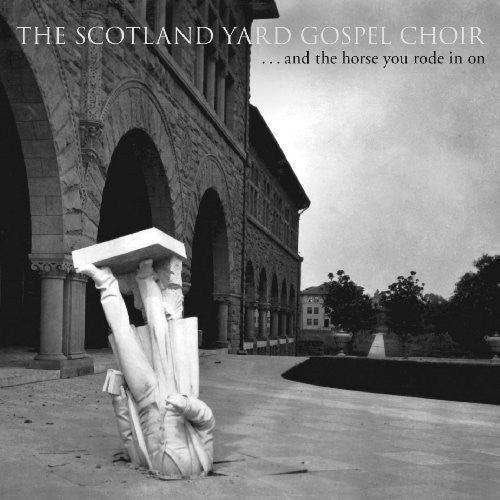 The Scotland Yard Gospel Choir: And The Horse You Rode In On - COMPACT DISCS