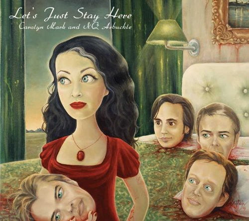 Carolyn Mark & Nq Arbuckle: Let's Just Stay Here { Record }