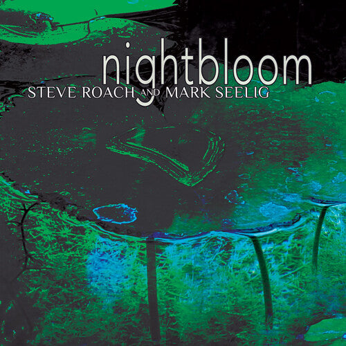 Steve Roach & Mark Seelig: Nightbloom - COMPACT DISCS