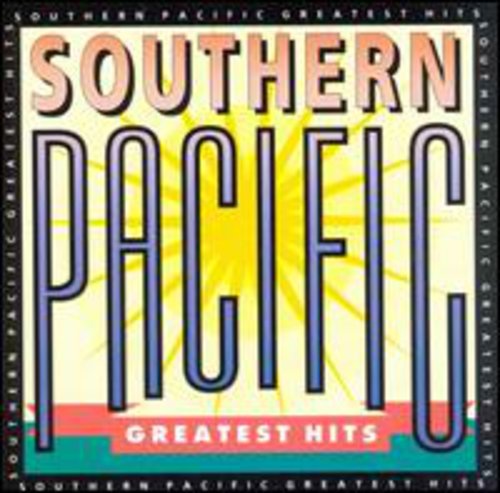 Southern Pacific: Greatest Hits - COMPACT DISCS