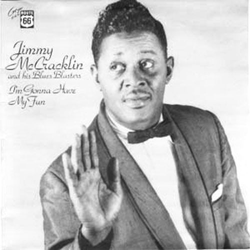 Jimmy McCracklin: I'm Gonna Have My Fun { Record }